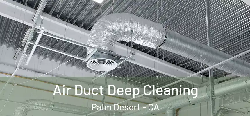  Air Duct Deep Cleaning Palm Desert - CA