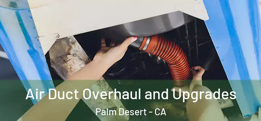  Air Duct Overhaul and Upgrades Palm Desert - CA