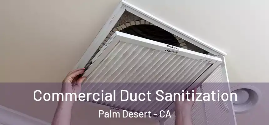  Commercial Duct Sanitization Palm Desert - CA