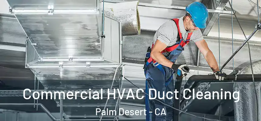  Commercial HVAC Duct Cleaning Palm Desert - CA