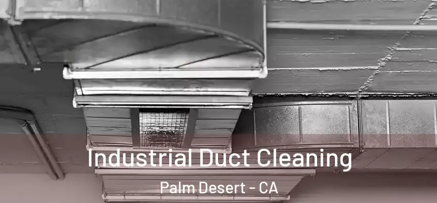 Industrial Duct Cleaning Palm Desert - CA